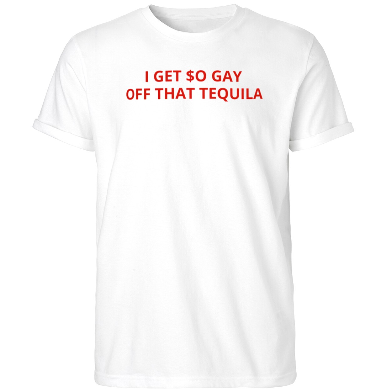 I Get So Gay Off That Tequila Shirt White Funny Gifts For Him Her - Kdjoy