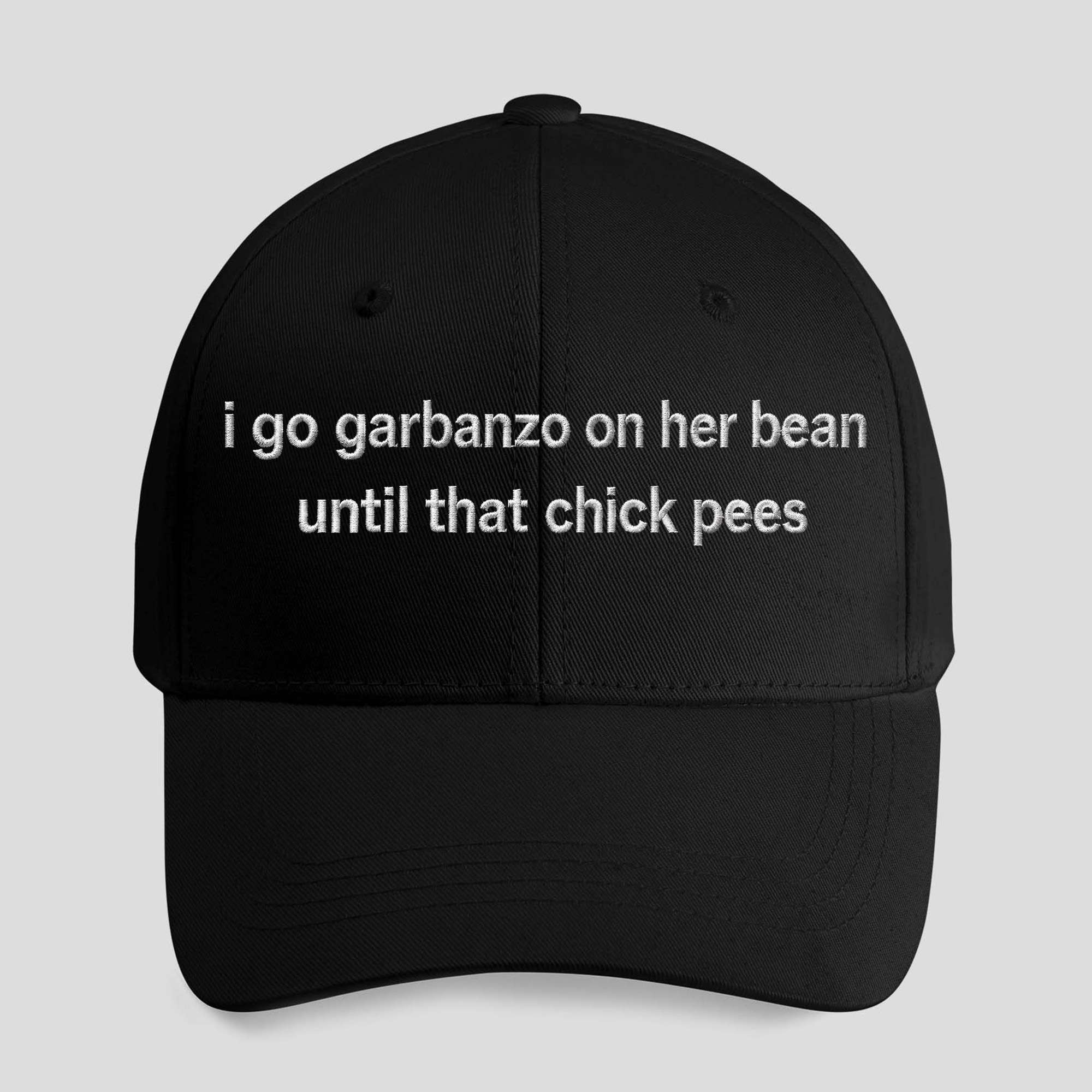 I Go Garbanzo On Her Bean Until That Chick Pees Hat Embroidered Funny Cap Gifts For Husband - Kdjoy