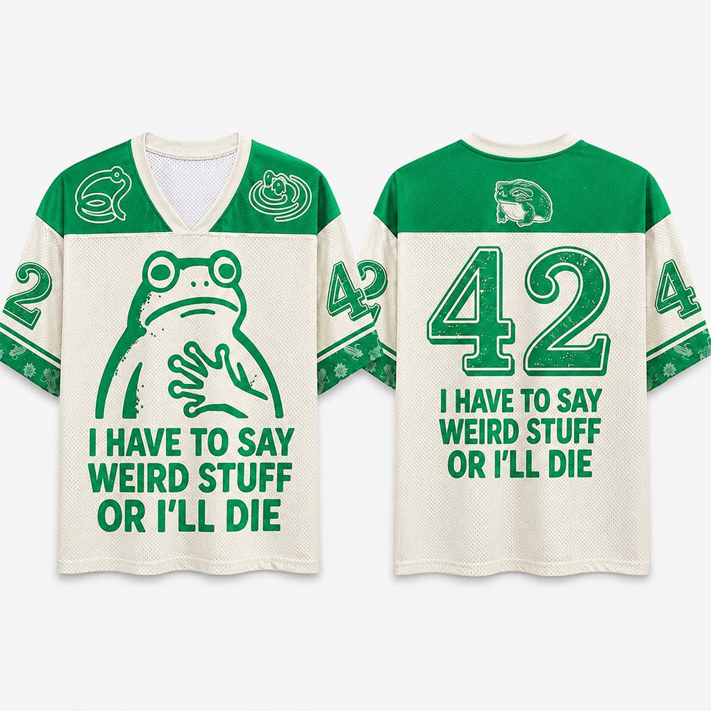 I Have To Say Weird Stuff Or I'll Die Frog Jersey #42 Funny Apparel Gifts For Friends - Kdjoy
