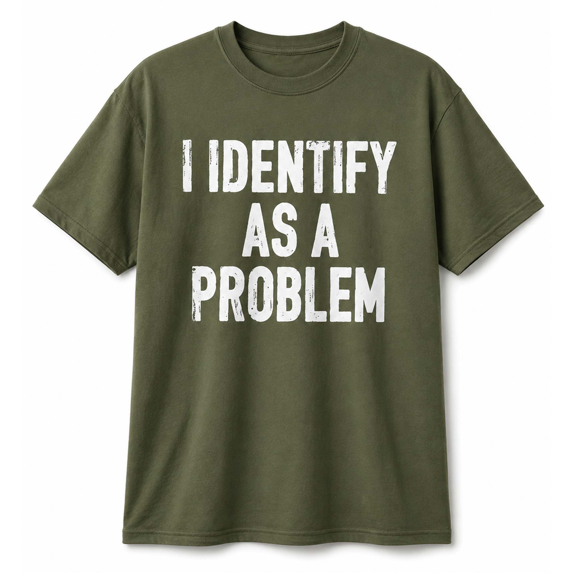 I Identify As A Problem Shirt Funny Quote T-Shirt Gifts For Brother - Kdjoy