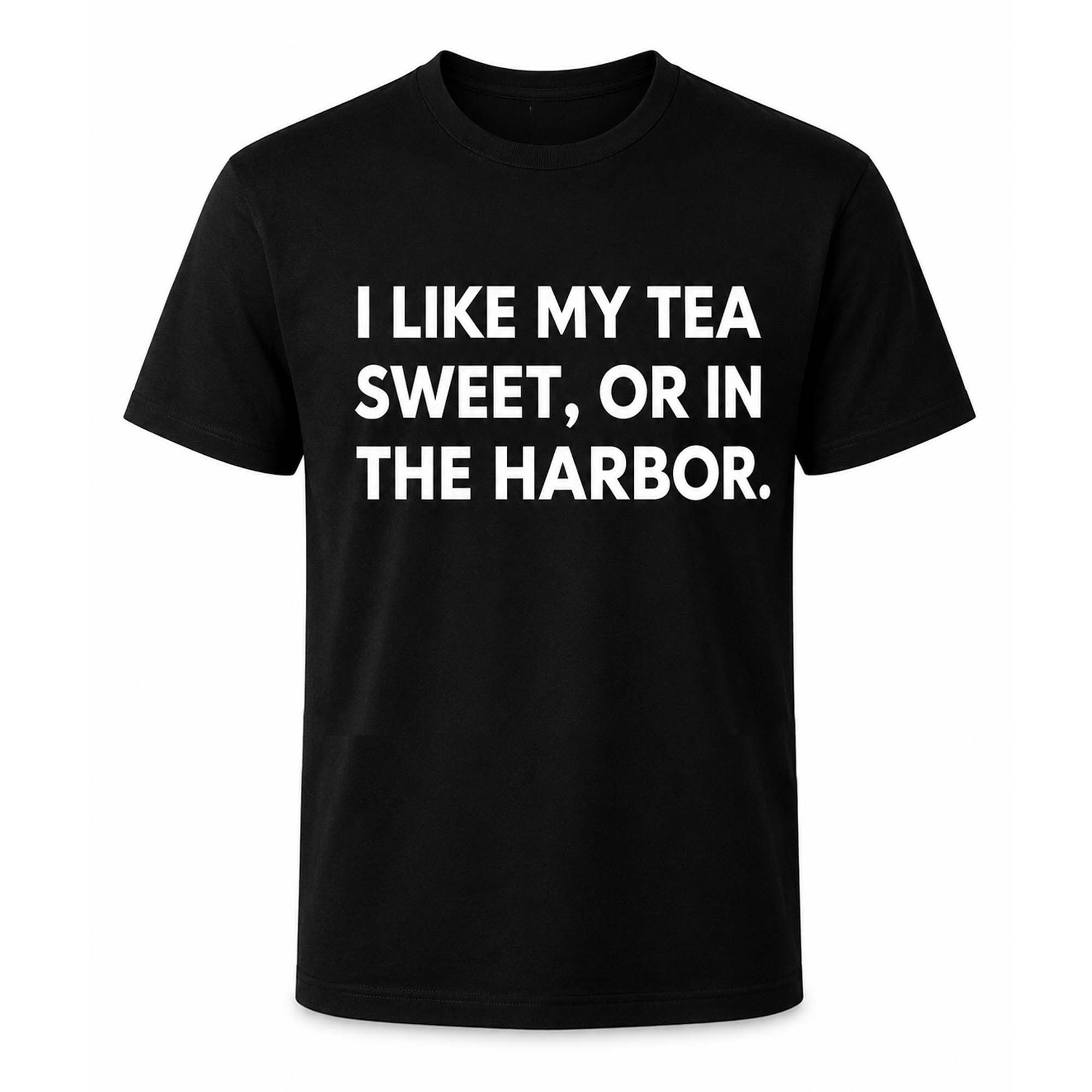 I Like My Tea Sweet Or In The Harbor Shirt Best Gifts For Husband - Kdjoy