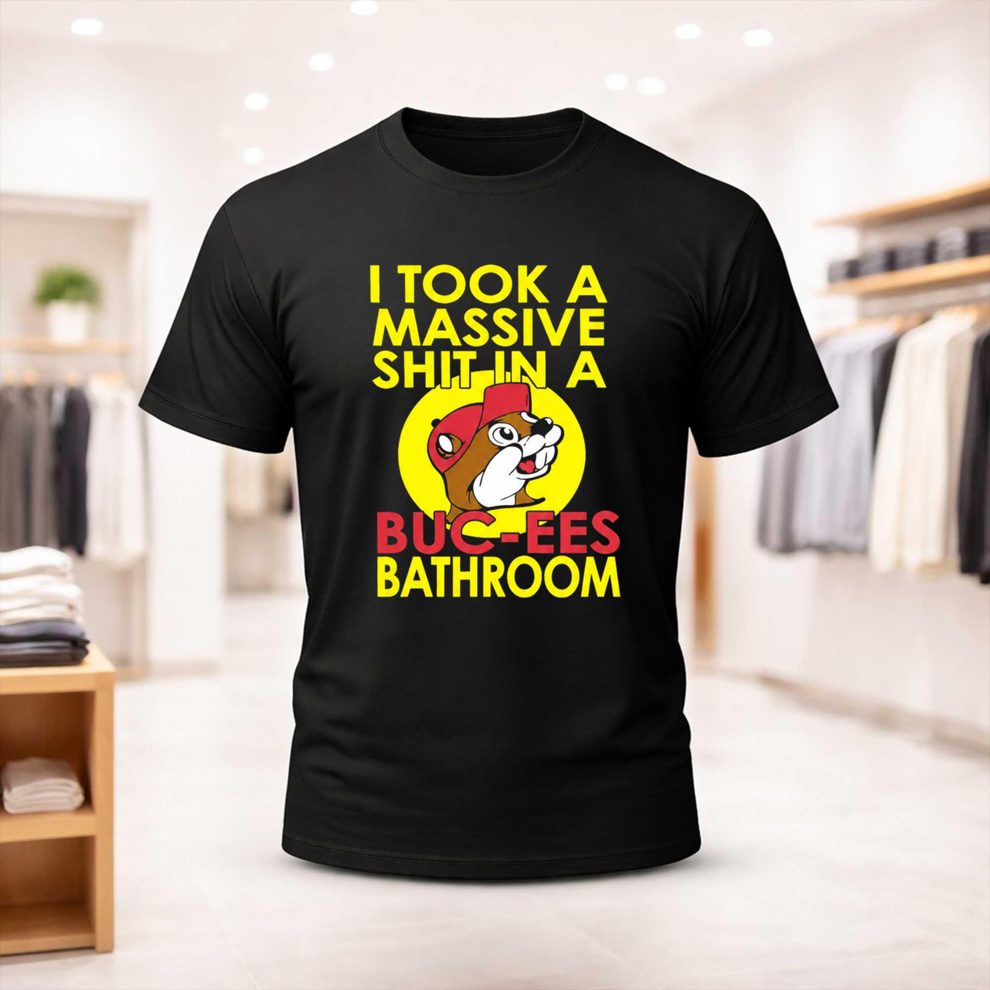 I Took A Massive Shit In A Buc-Ee's Bathroom Shirt Buc Ee's Merch Funny Dark Humor Gifts - Kdjoy