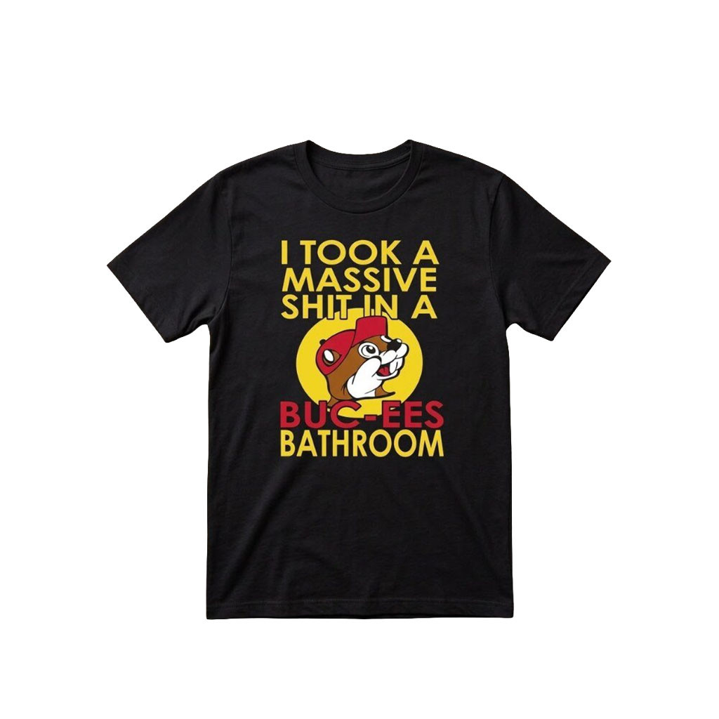 I Took A Massive Shit In A Buc-Ee's Bathroom T-Shirt Funny Shirt Gift For Friends - Kdjoy