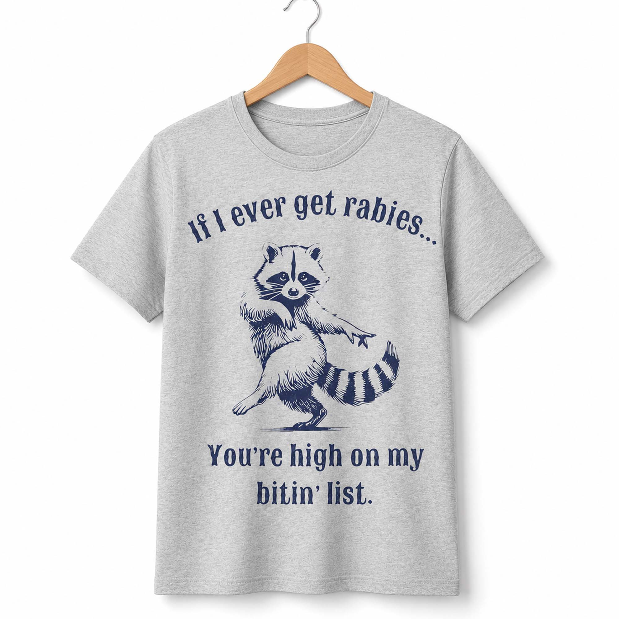 If I Ever Get Rabies You're High On My Bitin List Shirt Funny Quotes T-Shirt BFF Gifts - Kdjoy