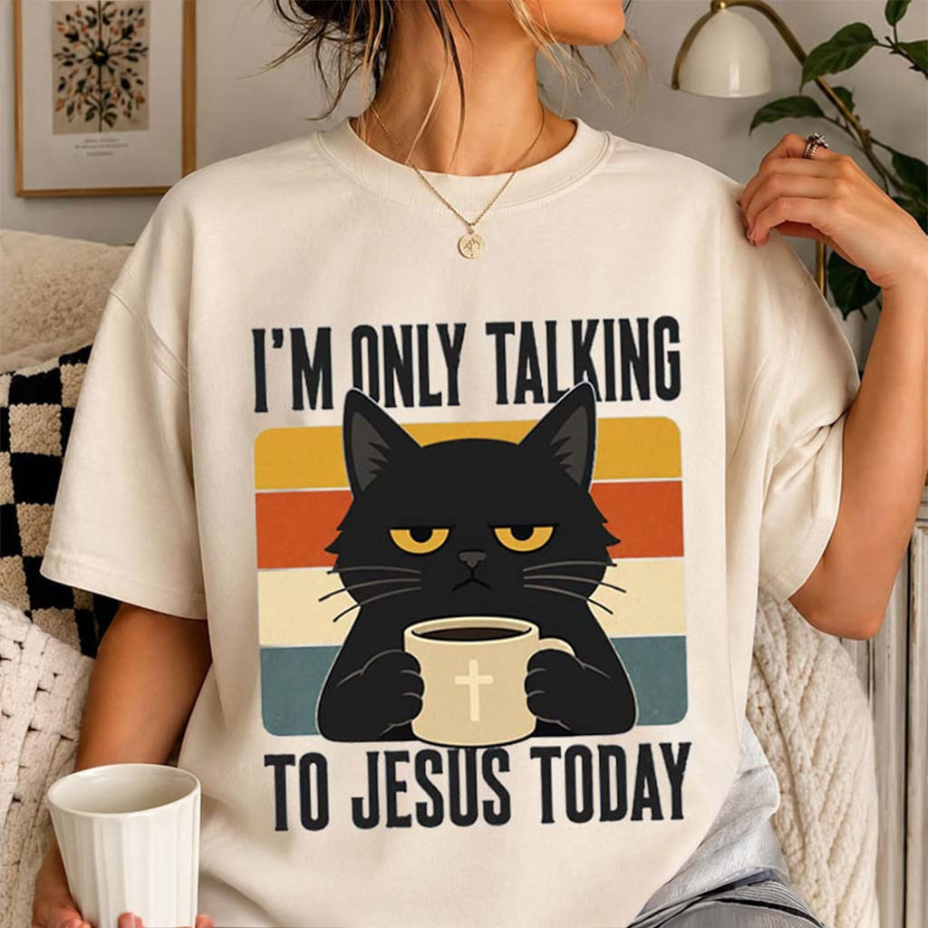 I'm Only Talking To Jesus Today Coffee Cat T-Shirt Funny Christian Shirt Gift For Sisters