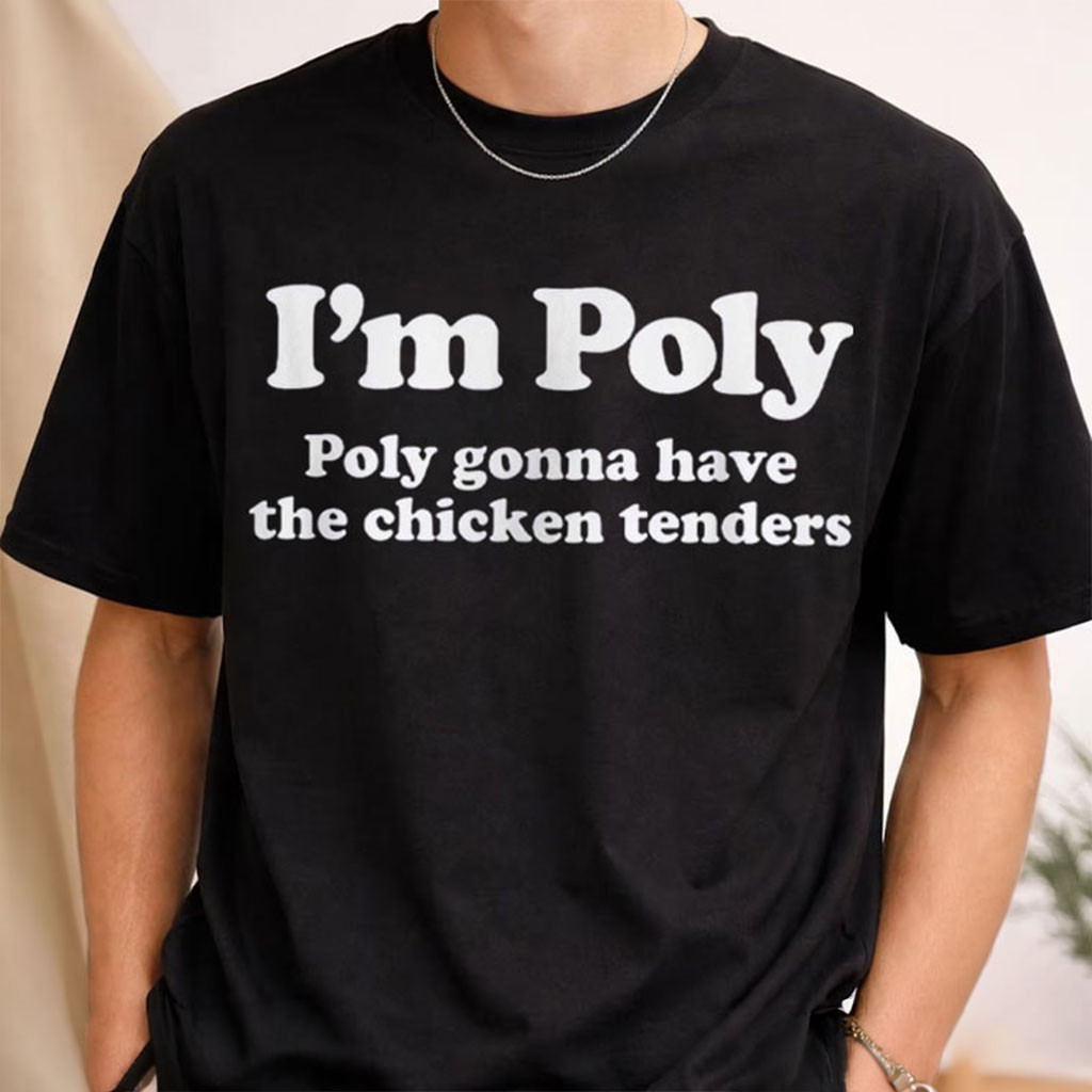 I'm Poly Gonna Have The Chicken Tenders T-Shirt Funny Foodie Shirt Gag Gift For Friends - Kdjoy I'm Poly Gonna Have The Chicken Tenders T-Shirt Funny Foodie Shirt Gag Gift For Friends - Kdjoy