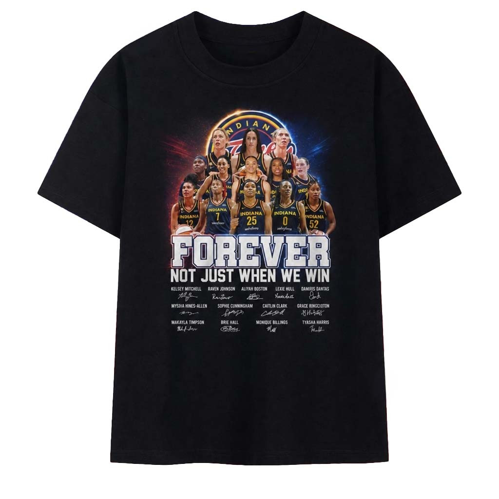 Indiana Fever Forever Not Just When We Win Team Signatures 2026 T-Shirt Gift For Basketball Fan - Kdjoy