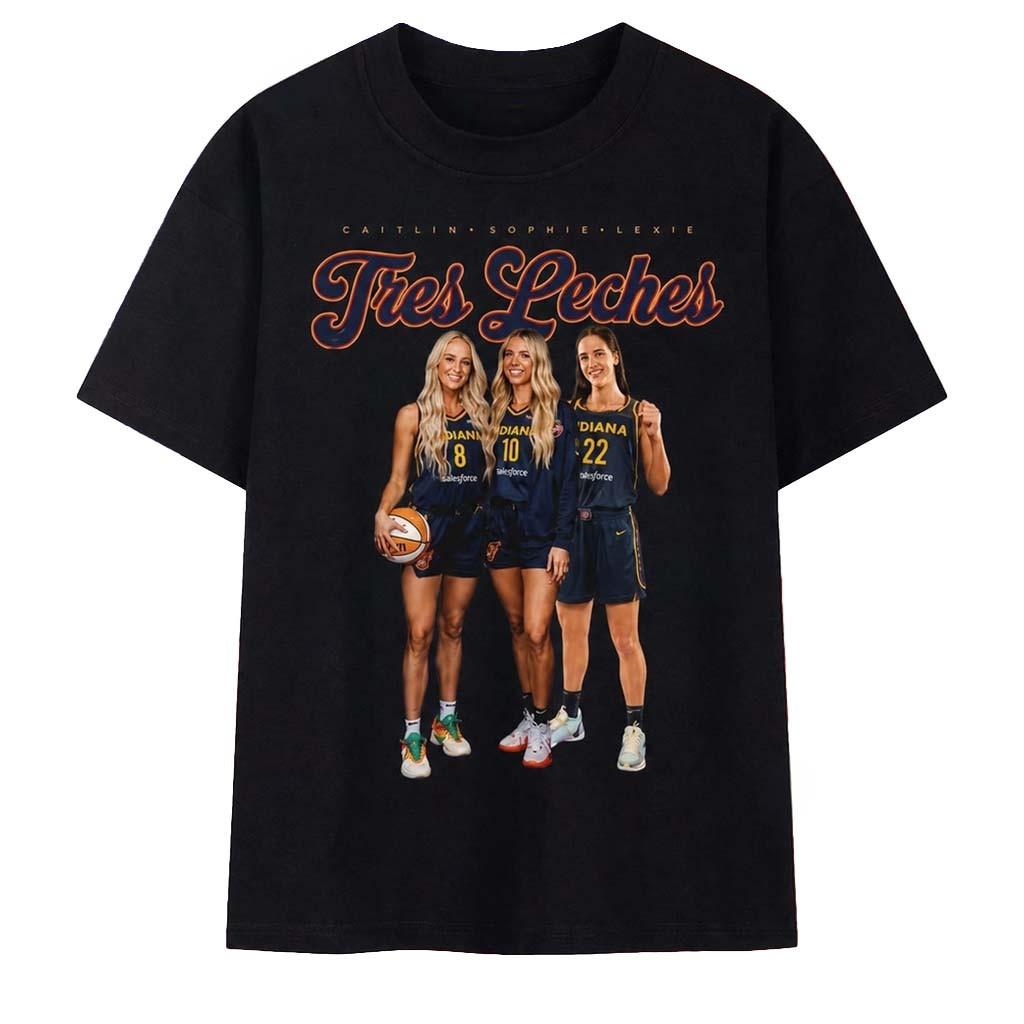 Indiana Fever Tres Leches Trio Caitlin Clark Sophie Lexie Graphic Shirt Indiana Fever Merch - Kdjoy