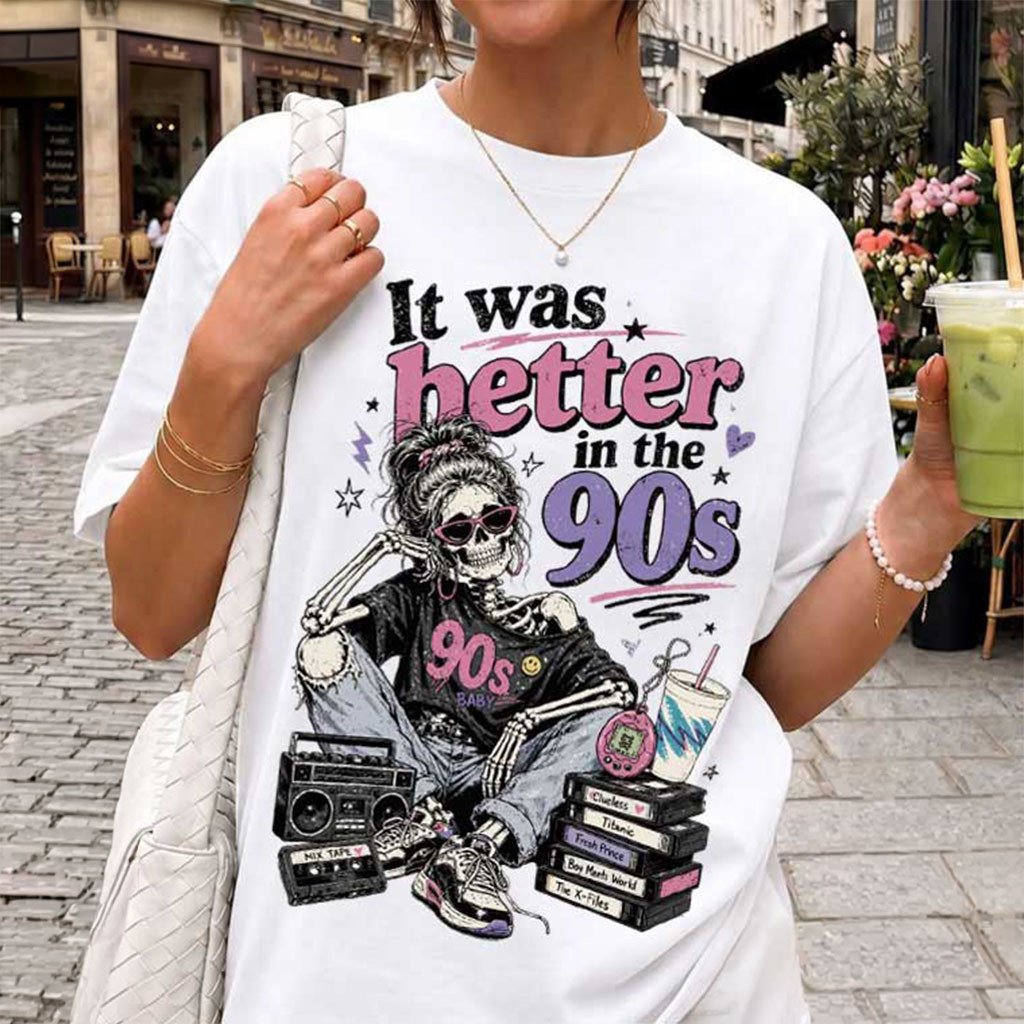 It Was Better In The 90s Skeleton T-Shirt Funny Women Shirts Gifts For Friends - Kdjoy