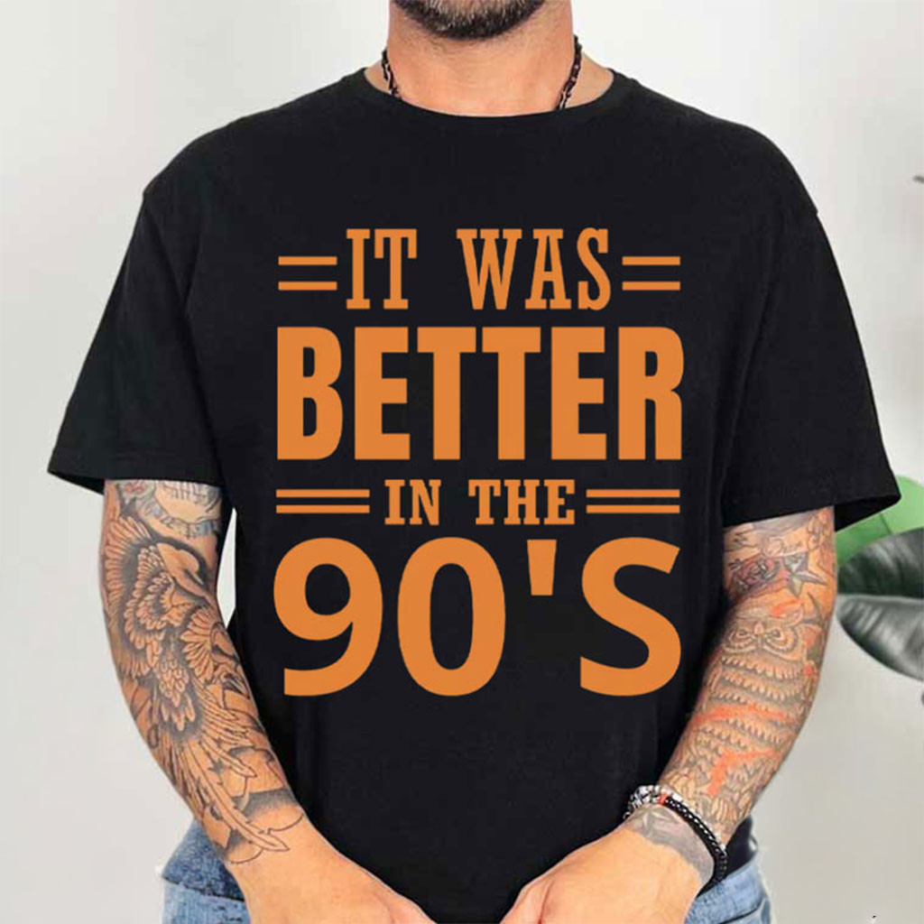 It Was Better In The 90s T-Shirt Vintage Nostalgia Gifts For Brothers - Kdjoy