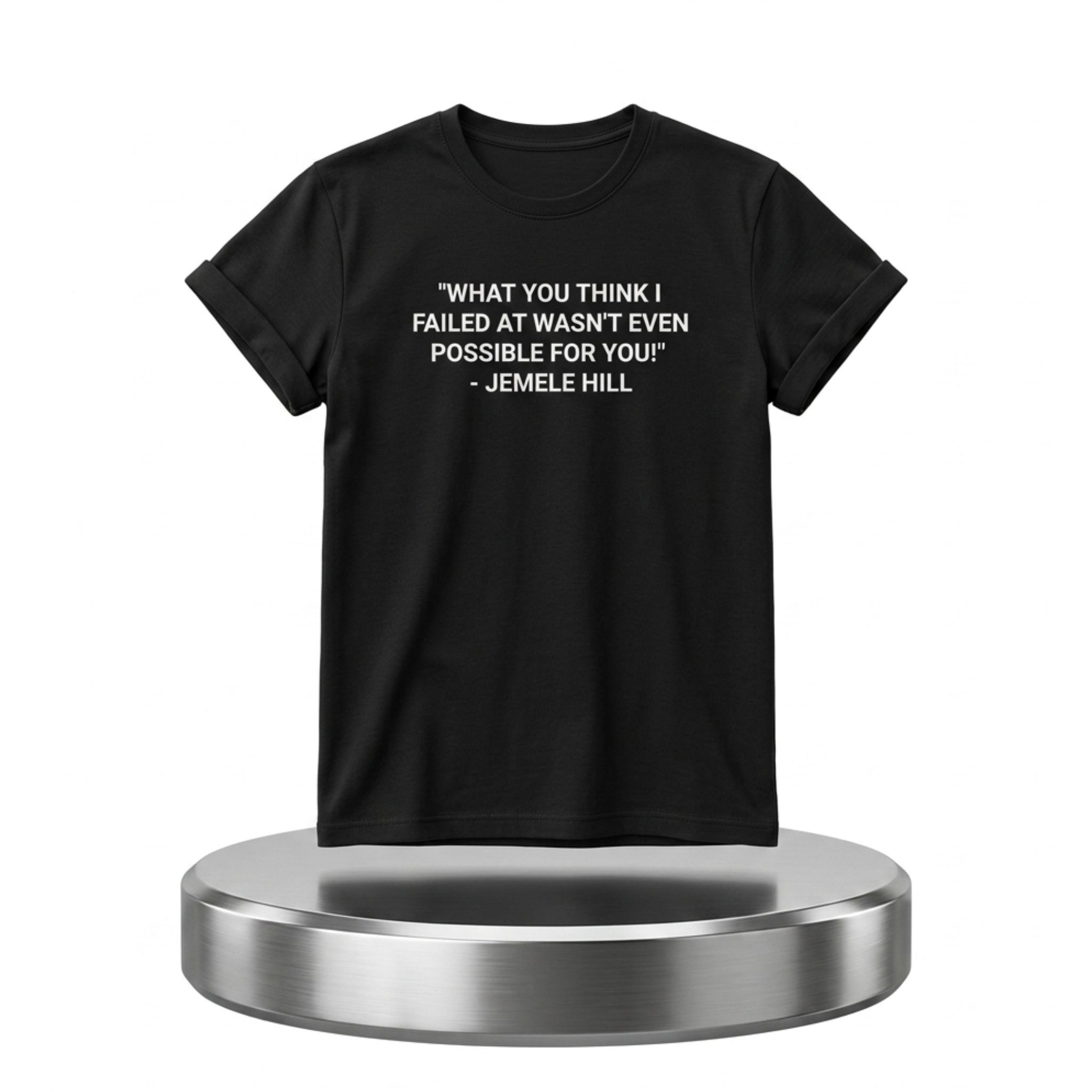 Jemele Hill What You Think I Failed At Wasn't Even Possible For You Shirt Gift For Brothers - Kdjoy Jemele Hill What You Think I Failed At Wasn't Even Possible For You Shirt Gift For Brothers - Kdjoy