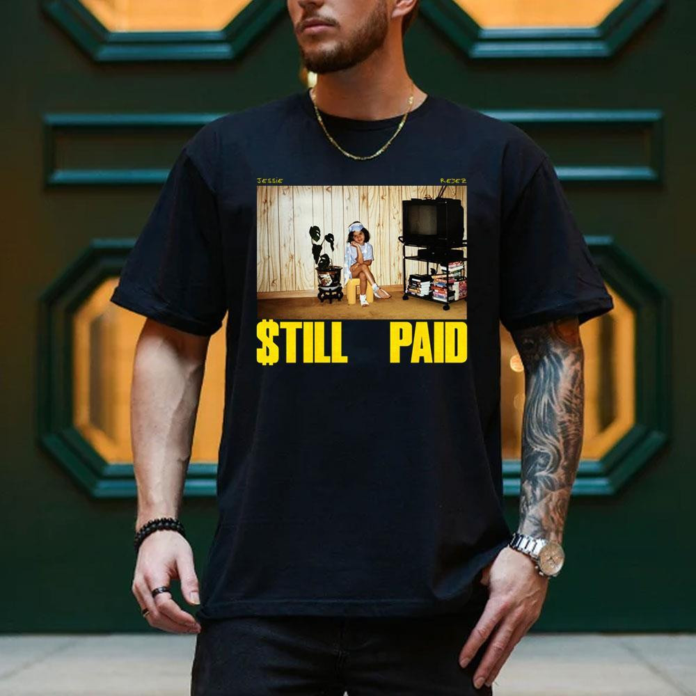 Jessie Reyez Still Paid T-Shirt Black Jessie Reyez Merch Gift Ideas For Brothers - Kdjoy