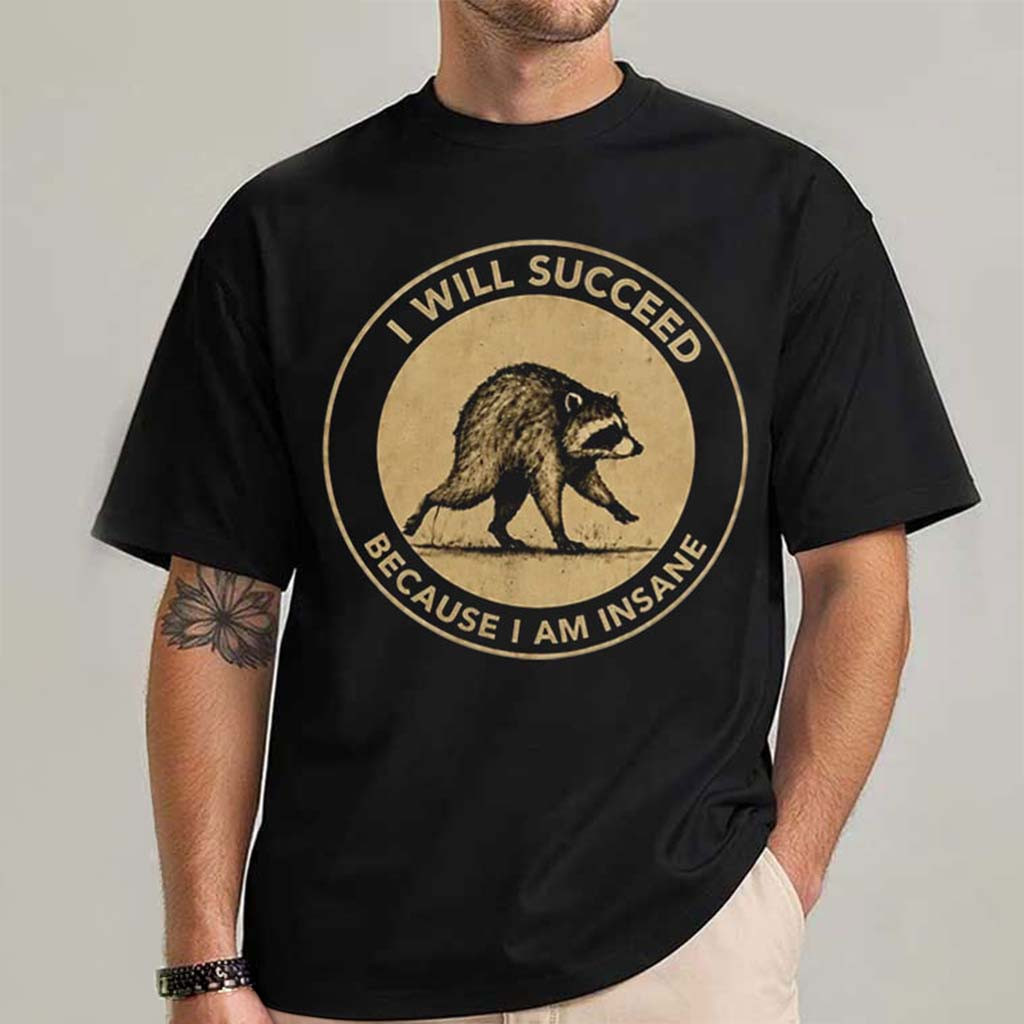 Jimothy I Will Succeed Because I Am Insane T-Shirt Funny Raccoon Shirt Friends Gifts - Kdjoy