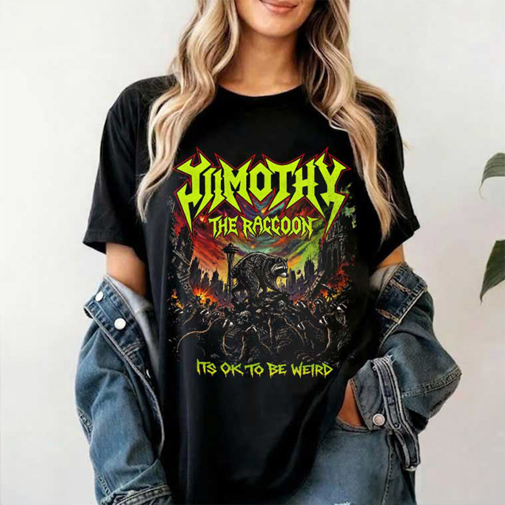 Jimothy The Raccoon Heavy Metal It's Ok To Be Weird T-Shirt Funny Shirt Gift For Sisters - Kdjoy