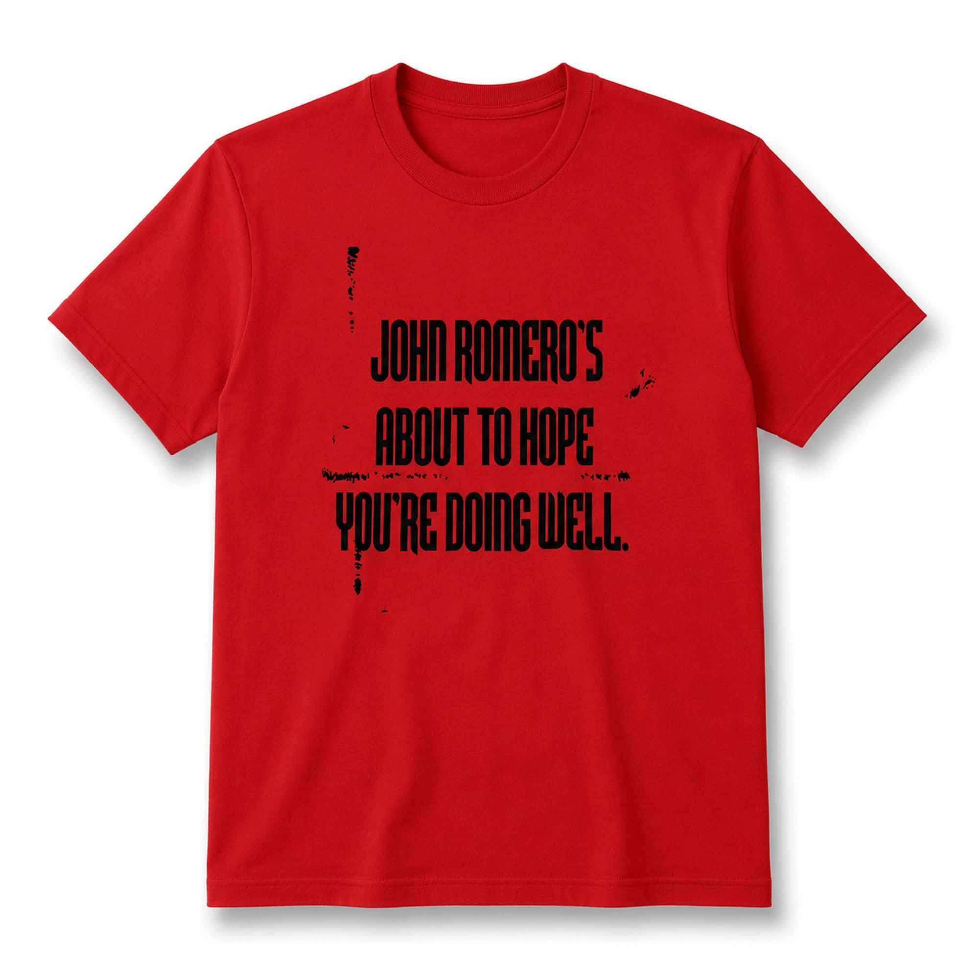 John Romero's About To Hope You're Doing Well Shirt Gift Ideas For Friends - Kdjoy John Romero's About To Hope You're Doing Well Shirt Gift Ideas For Friends - Kdjoy
