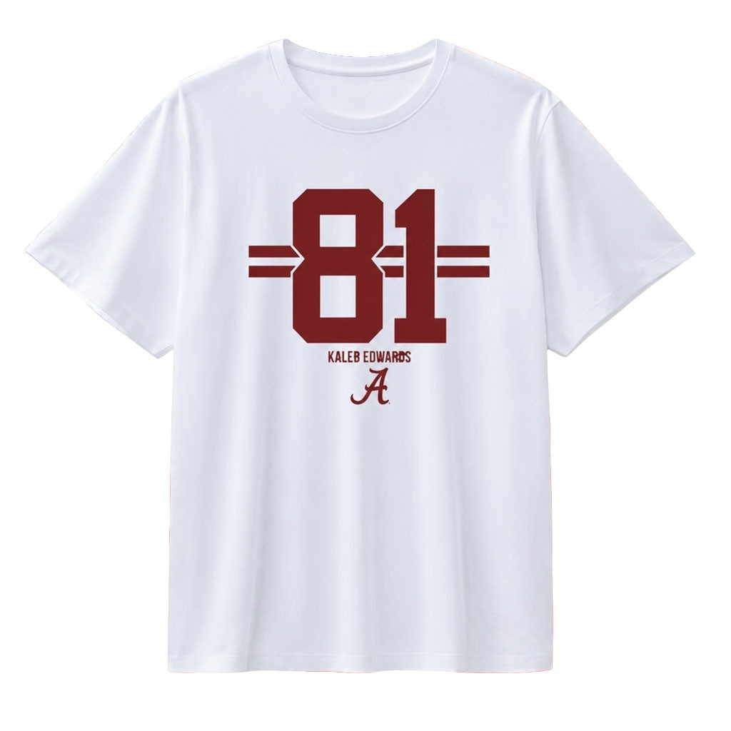 Kaleb Edwards 81 Alabama Crimson Tide T-Shirt White Kaleb Edwards Merch Football Fan Gifts - Kdjoy Kaleb Edwards 81 Alabama Crimson Tide T-Shirt White Kaleb Edwards Merch Football Fan Gifts - Kdjoy
