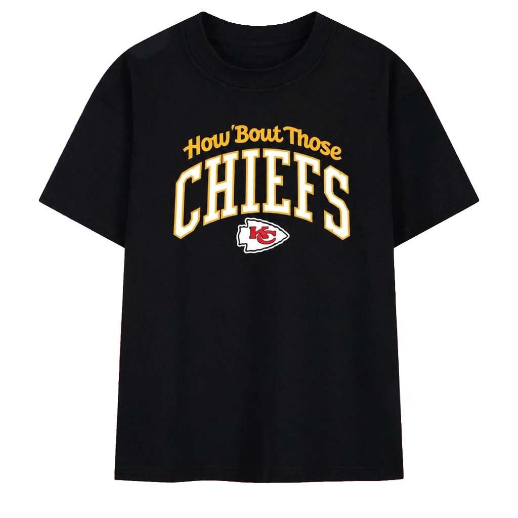 Kansas City Chiefs How Bout Those T-Shirt KC Chiefs Merch Gift For Football Lovers Kansas City Chiefs How Bout Those T-Shirt KC Chiefs Merch Gift For Football Lovers