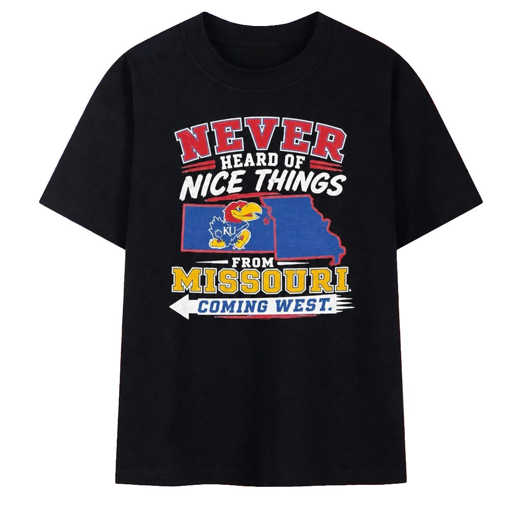 Kansas Jayhawks Heard Of Nice Things From Missouri Coming West T-Shirt Kansas Jayhawks Merch - Kdjoy