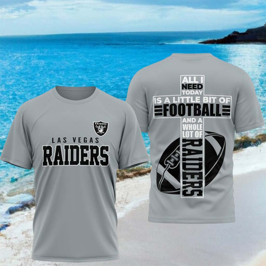 Las Vegas Raiders All I Need Today Is A Little Bit Of Football Shirt Raiders Merch Dudes Gifts - Kdjoy