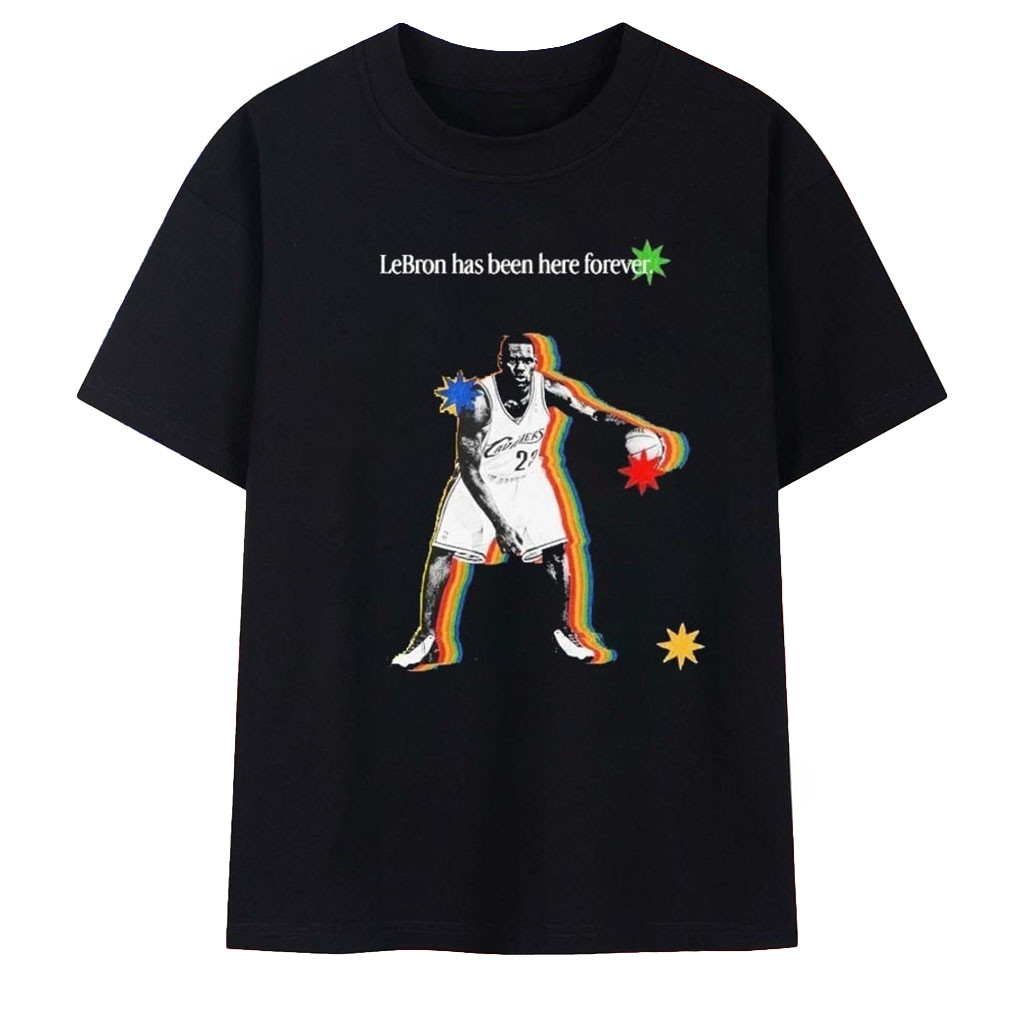LeBron James Cleveland Cavaliers LeBron Has Been Here Forever T-Shirt Cleveland Cavaliers Merch - Kdjoy