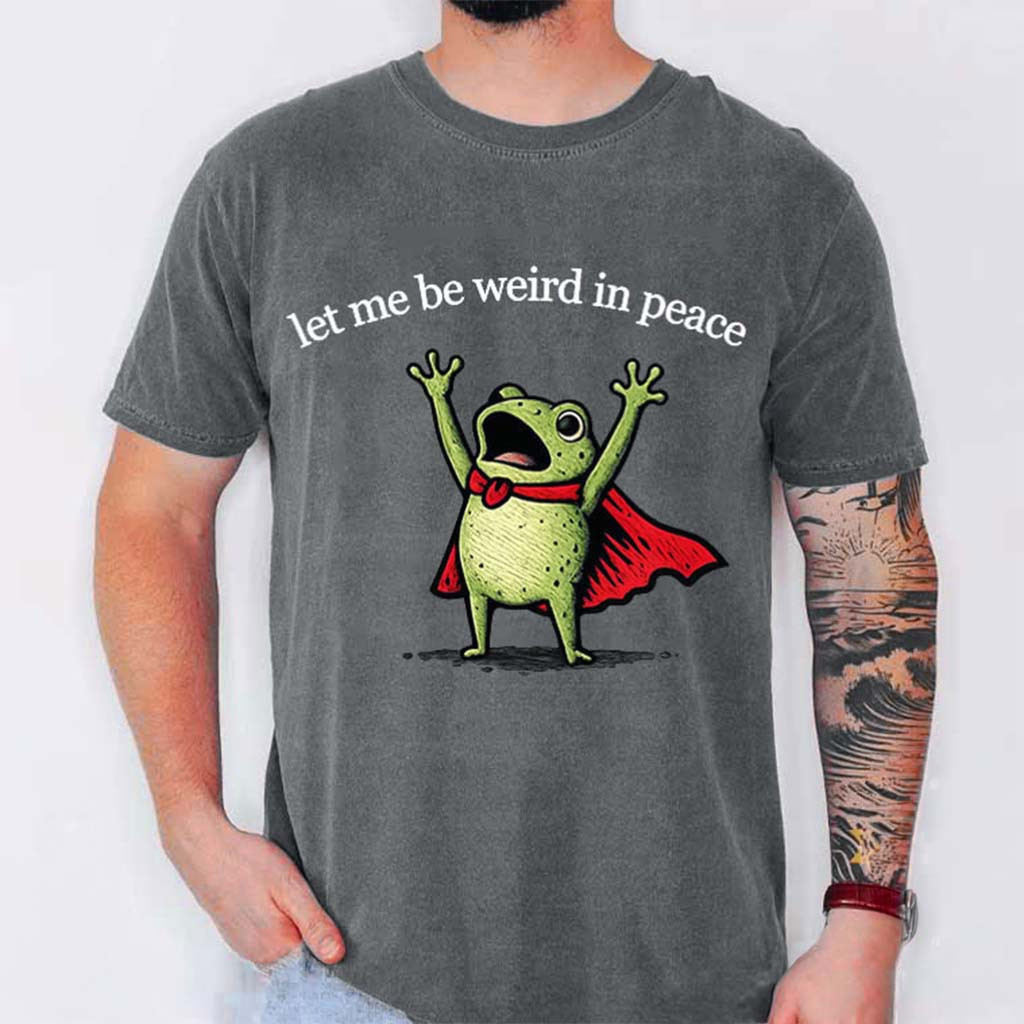 Let Me Be Weird In Peace Shirt Funny Frog Meme T-Shirt Gifts For Best Friends - Kdjoy