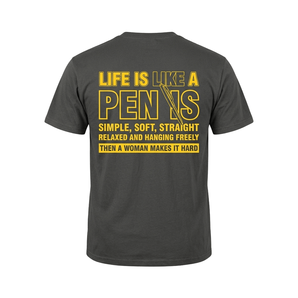 Life Is Like A Pen Is Simple Soft Straight Shirt Funny Quotes T-Shirt Gifts For Him Her - Kdjoy