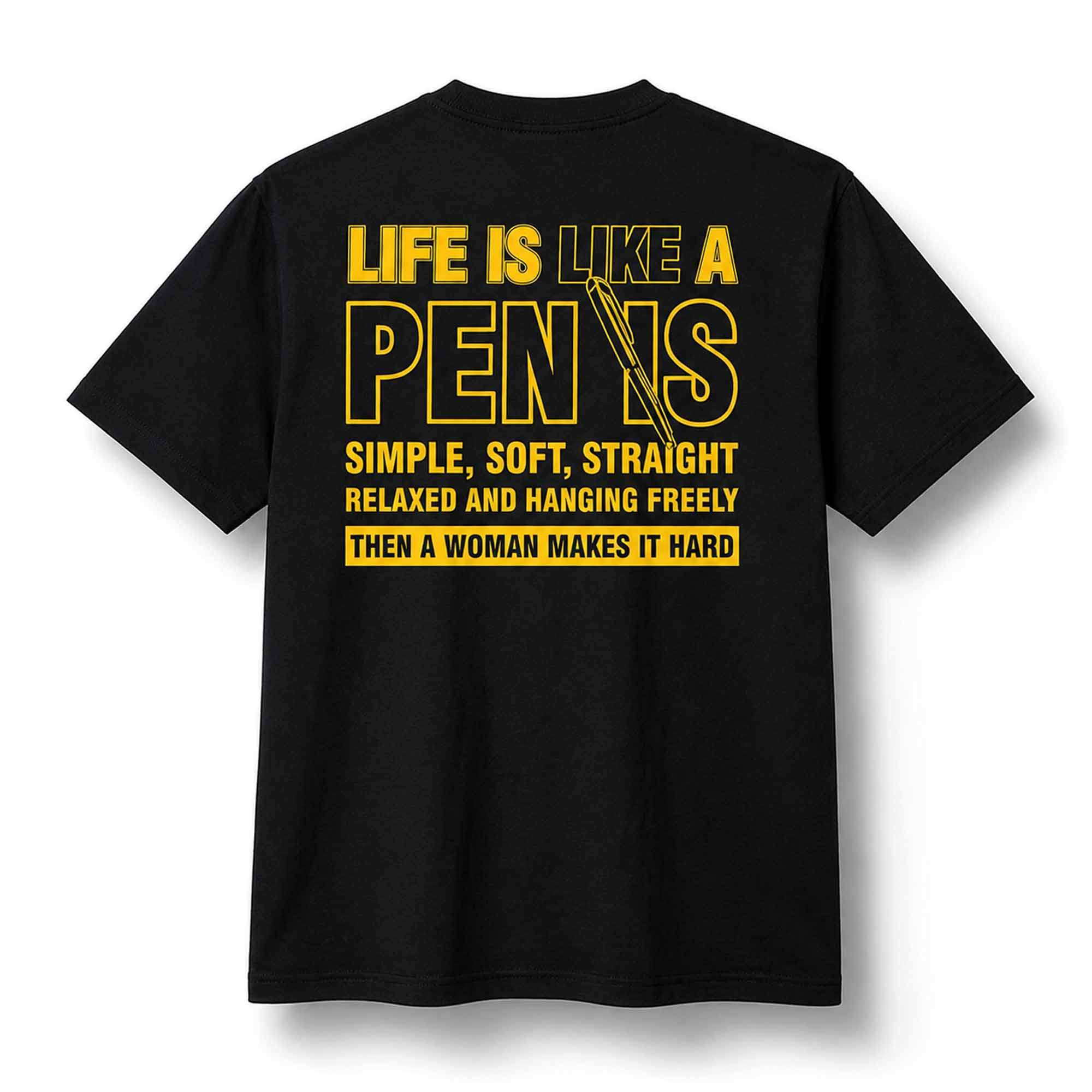 Life Is Like A Penis Simple Soft Straight Relaxed And Hanging Freely Shirt Funny Adults T-Shirt - Kdjoy