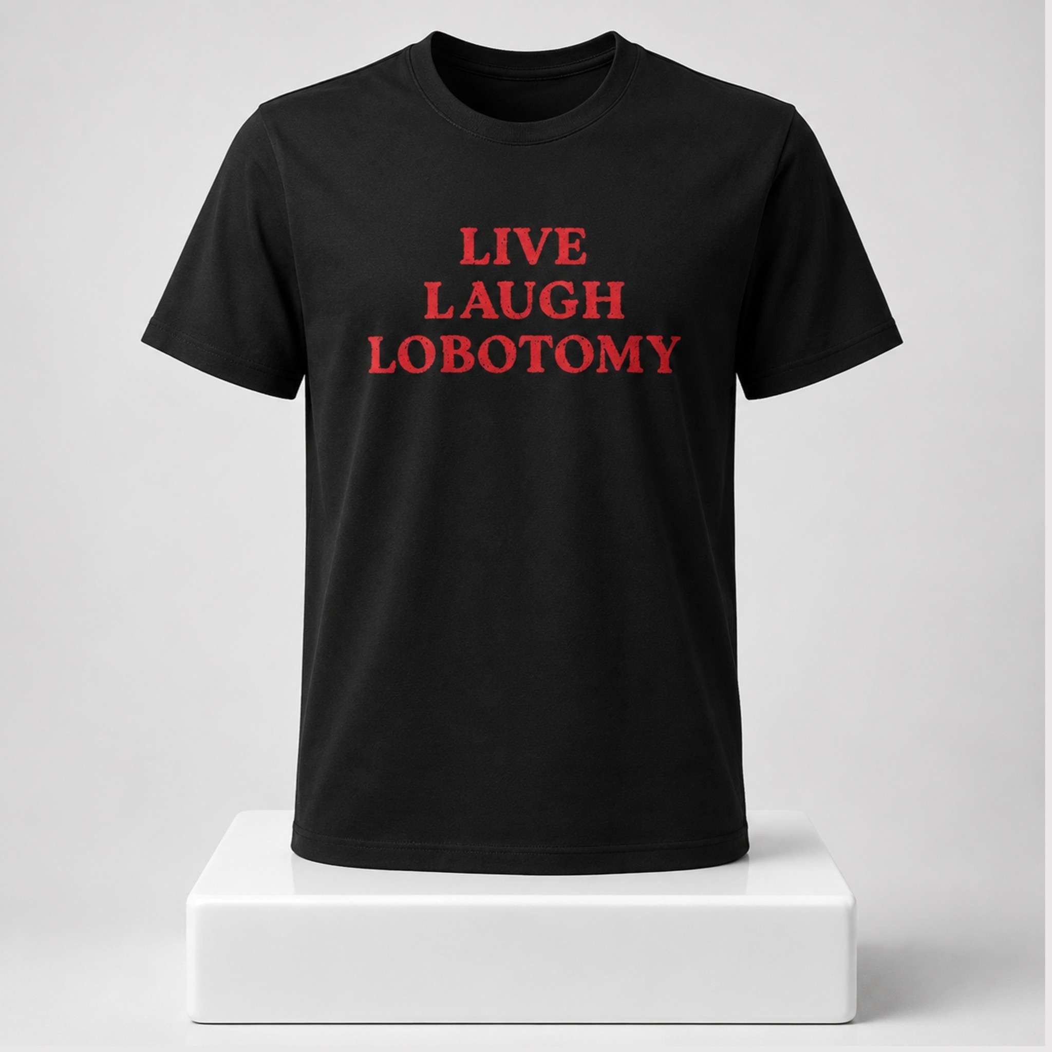 Live Laugh Lobotomy 2026 Shirt Funny T-Shirt Best Gifts For Him - Kdjoy