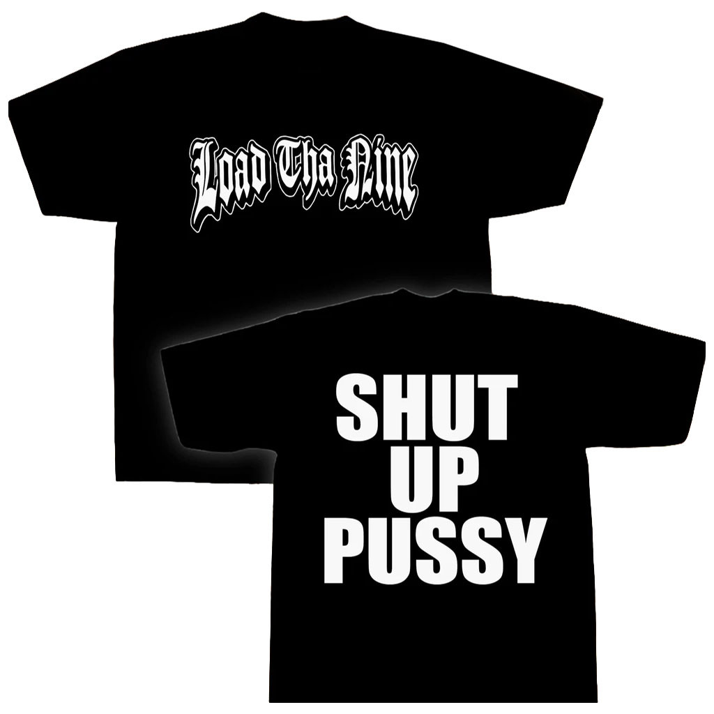Load Tha Nine Merch 2026 Shut Up Pussy T-Shirt Black Present For Band Fans - Kdjoy Load Tha Nine Merch 2026 Shut Up Pussy T-Shirt Black Present For Band Fans - Kdjoy