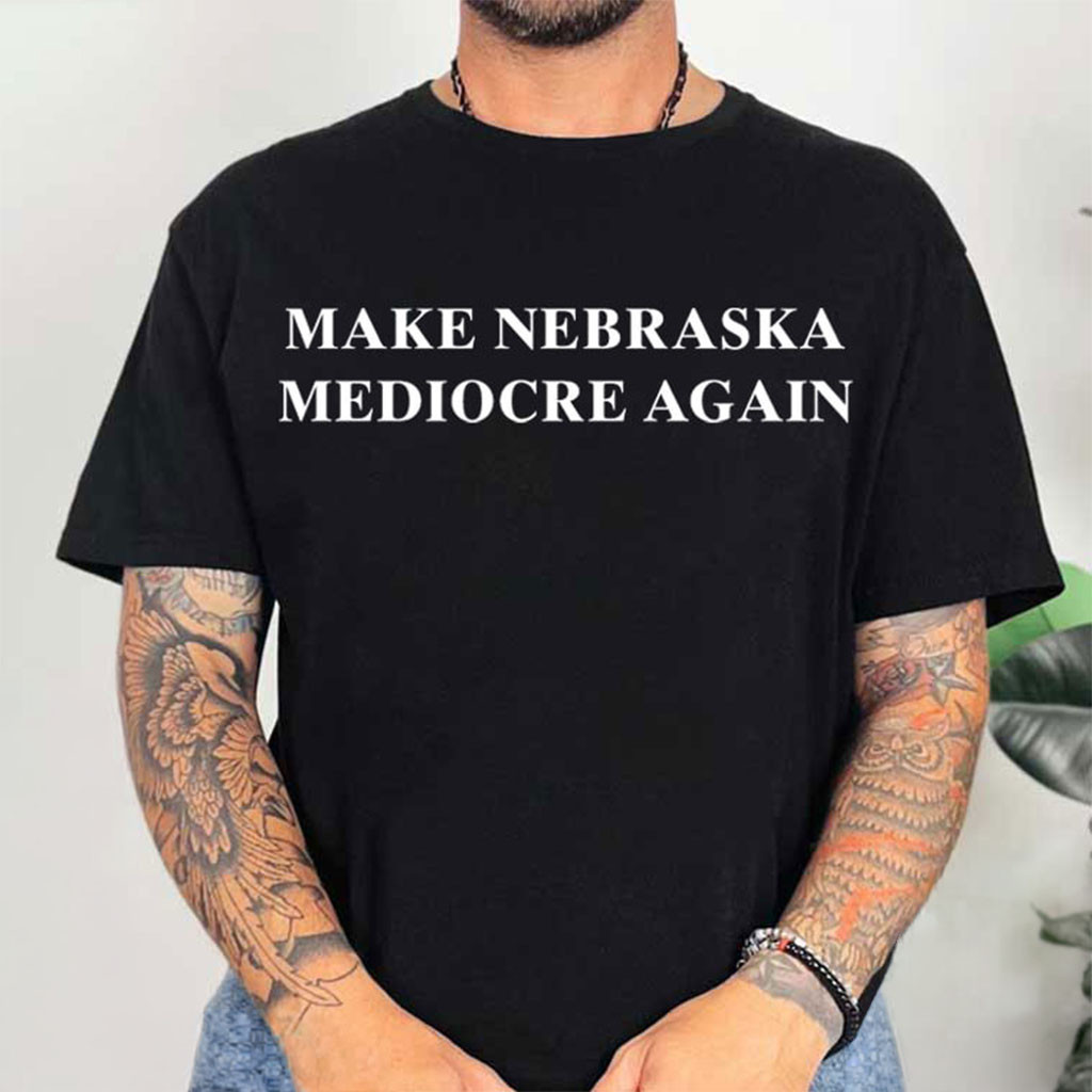 Make Nebraska Mediocre Again T-Shirt Black MAGA Parody Shirt Gift For Him - Kdjoy Make Nebraska Mediocre Again T-Shirt Black MAGA Parody Shirt Gift For Him - Kdjoy