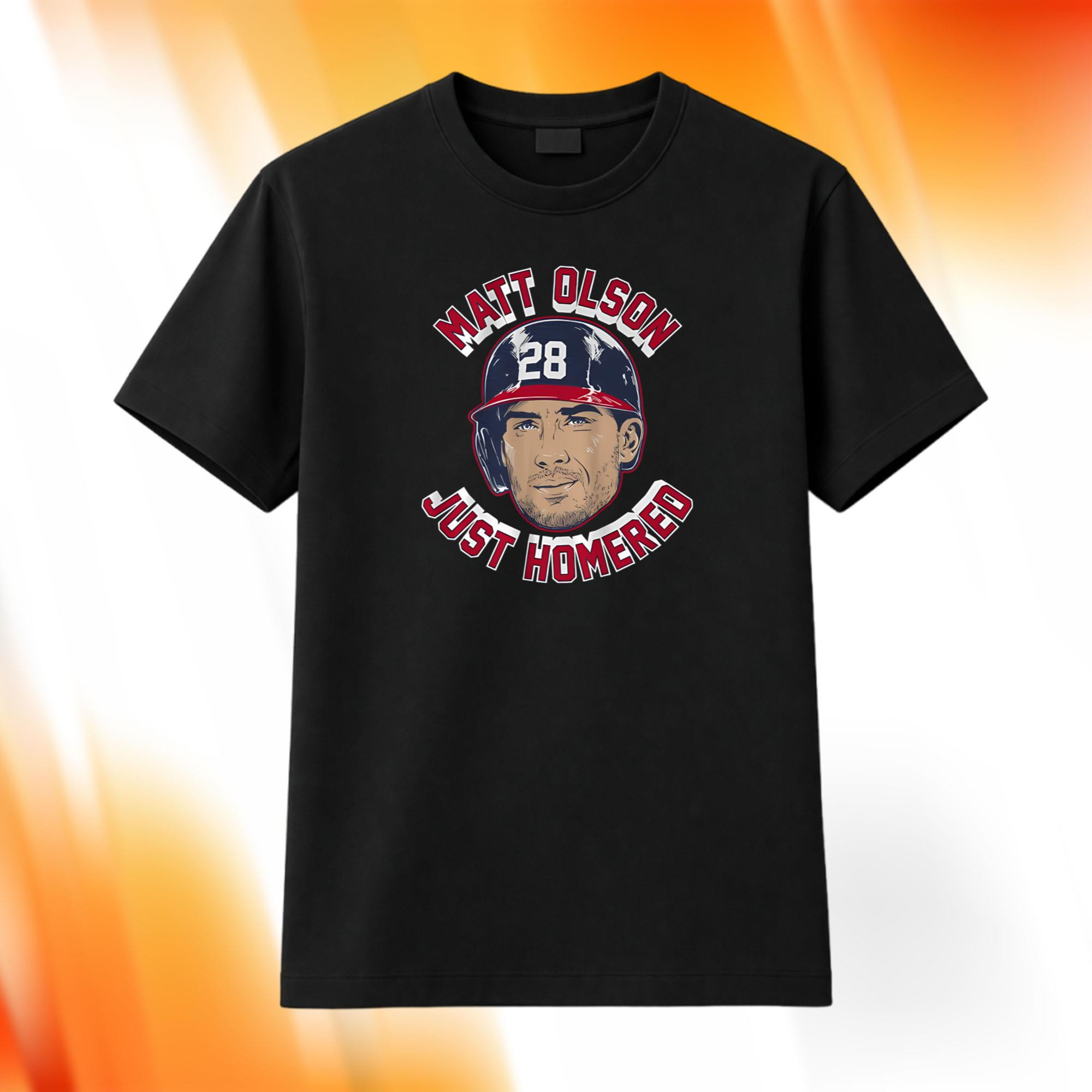 Matt Olson Just Homered Shirt Atlanta Braves Merch Present For Baseball Fans - Kdjoy