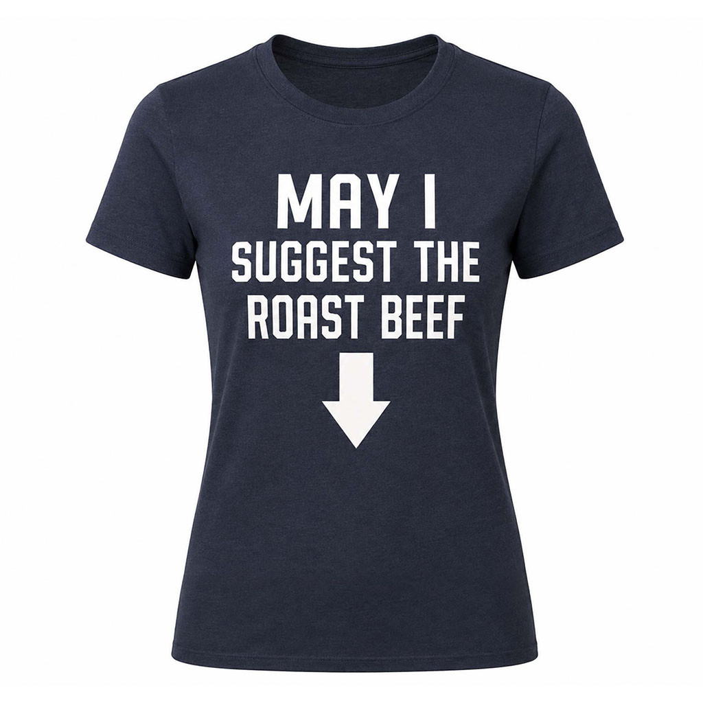 May I Suggest The Roast Beef Shirt Funny Adult Humor Tee Gag Gifts Ideas - Kdjoy May I Suggest The Roast Beef Shirt Funny Adult Humor Tee Gag Gifts Ideas - Kdjoy
