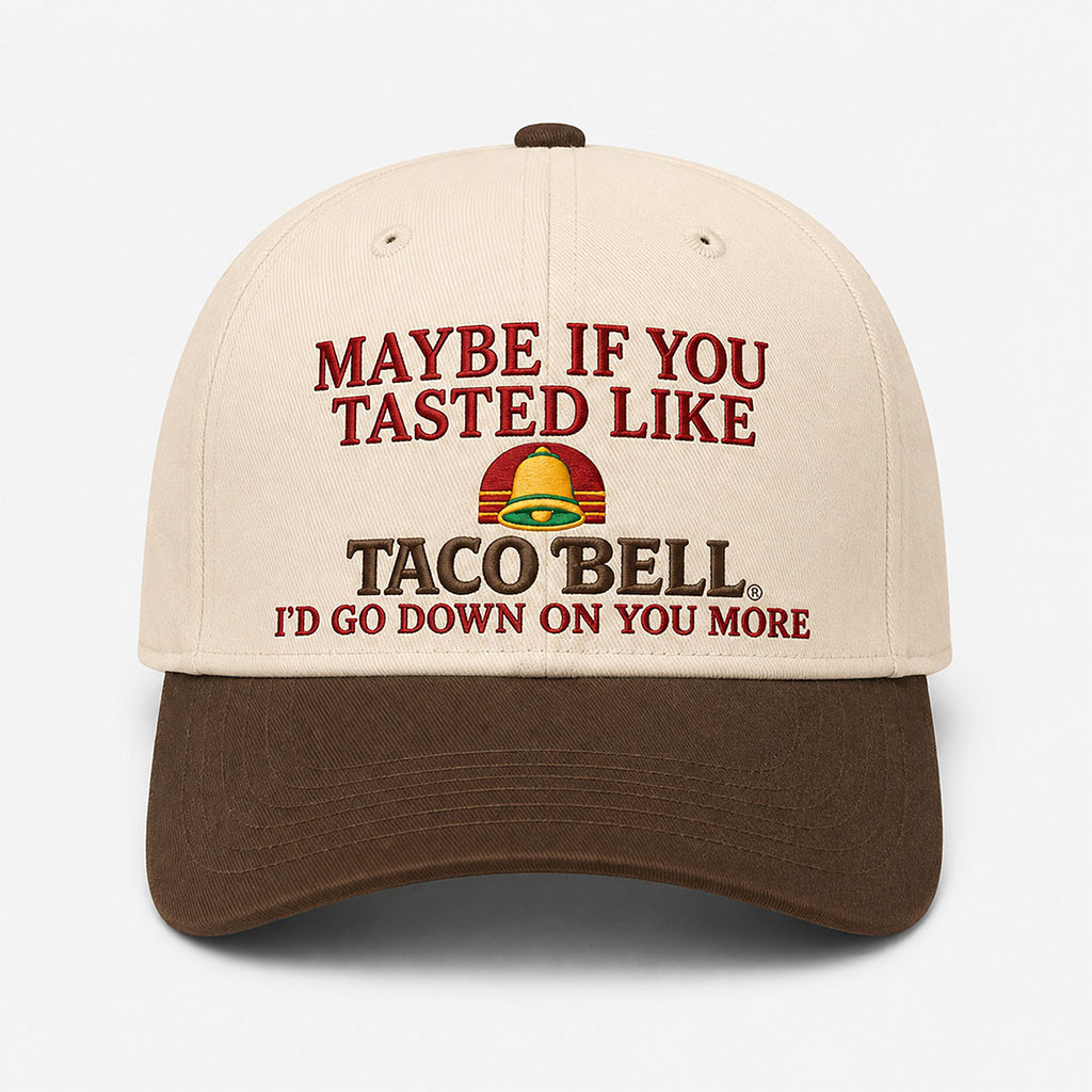 Maybe If You Tasted Like Taco Bell Hat Embroidered Birthday Present For Husband