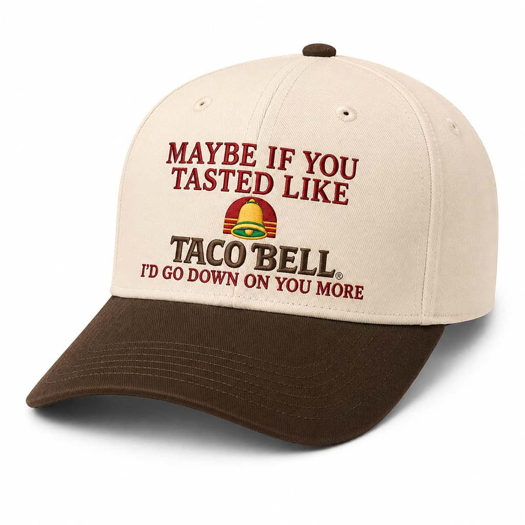 Maybe If You Tasted Like Taco Bell Hat Embroidered Gifts For Taco Lovers