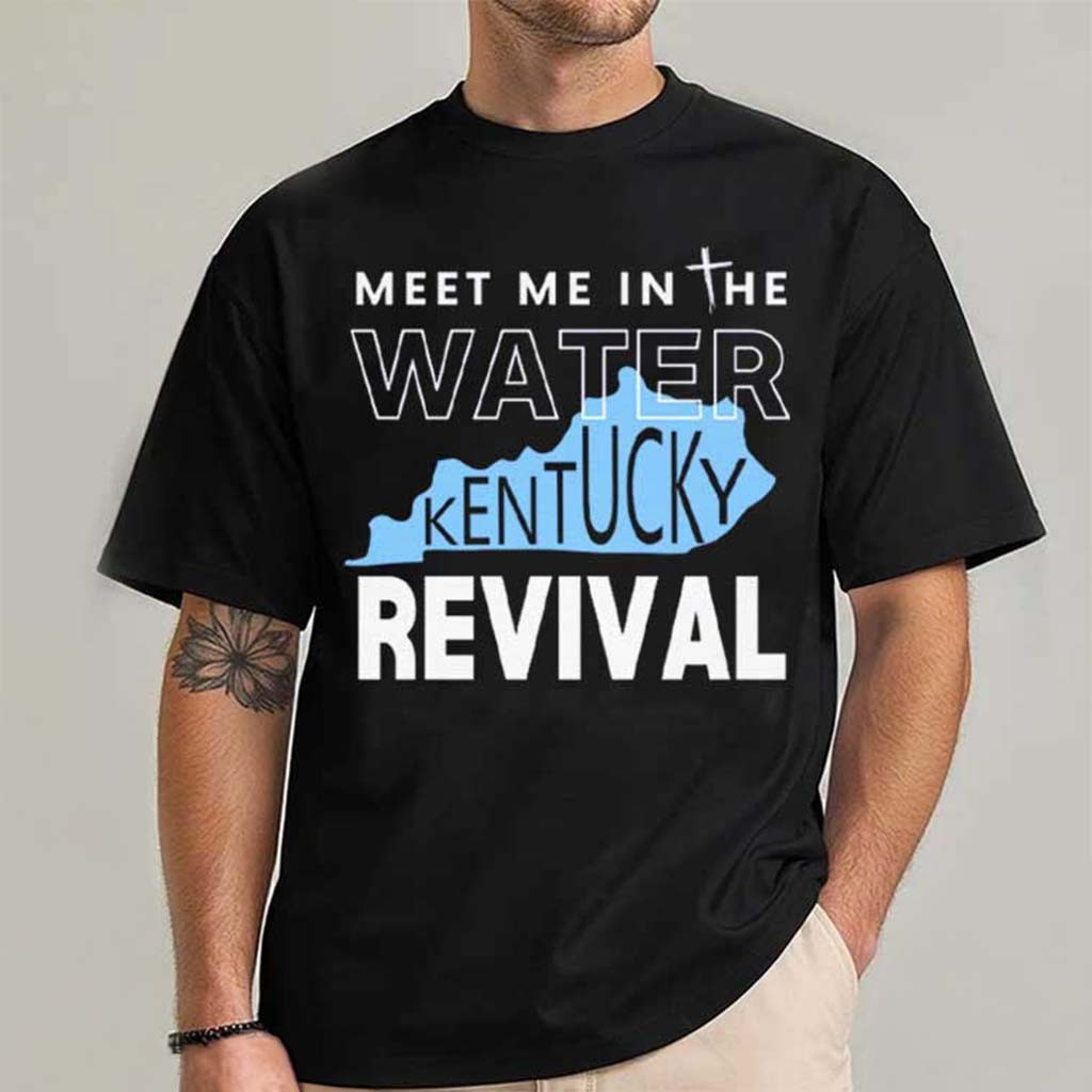 Meet Me In The Water Kentucky Revival State Outline T-Shirt Gifts For Kentucky Lovers - Kdjoy Meet Me In The Water Kentucky Revival State Outline T-Shirt Gifts For Kentucky Lovers - Kdjoy