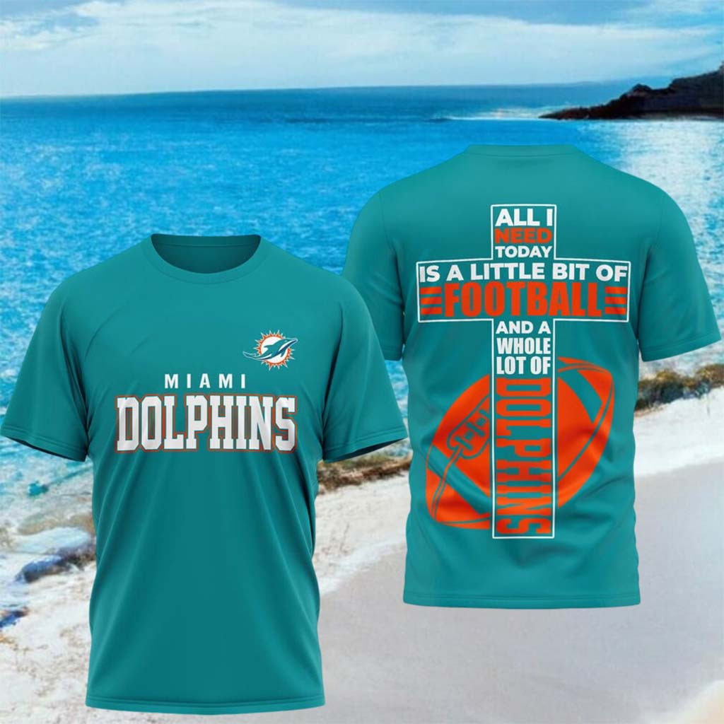 Miami Dolphins All I Need Today Is A Little Bit Of Football Shirt Dolphins Merch Gifts For Dad - Kdjoy