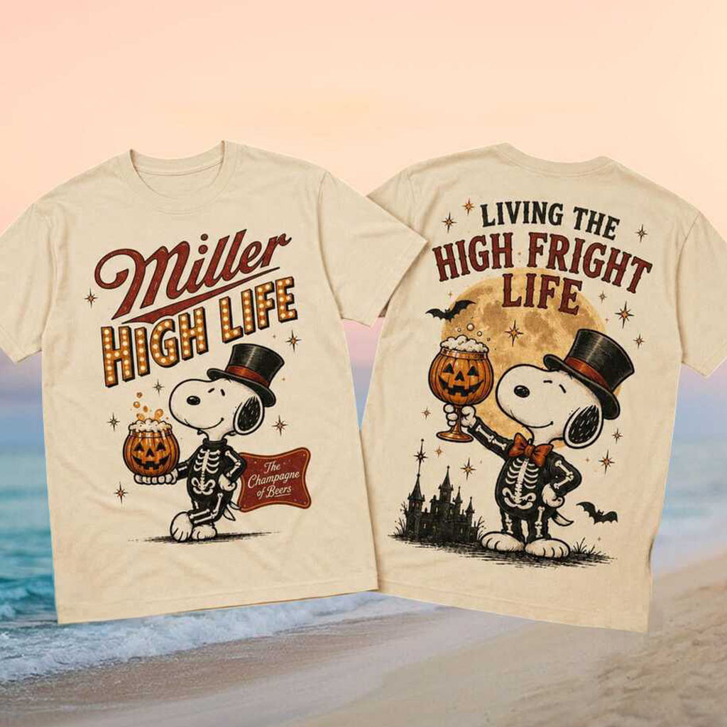 Miller High Life Snoopy Living The High Fright Life Shirt Cute Snoopy Halloween T-Shirt BFF Gift - Kdjoy