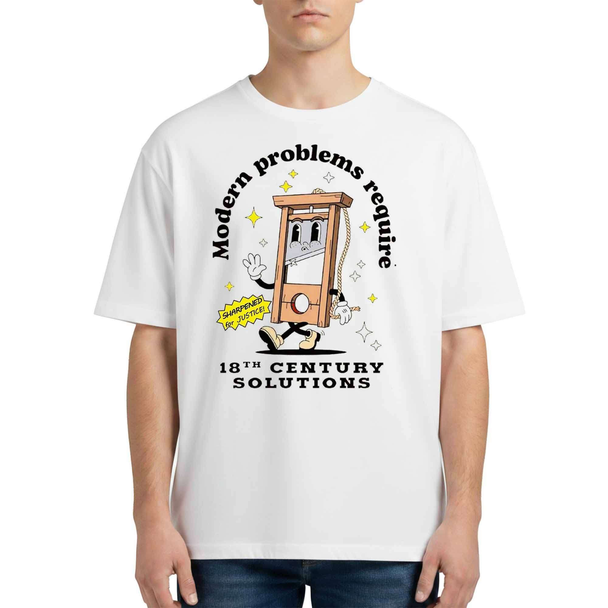 Modern Problems Require 18th Century Solutions Shirt Satirical T-Shirt Gift For Friends - Kdjoy