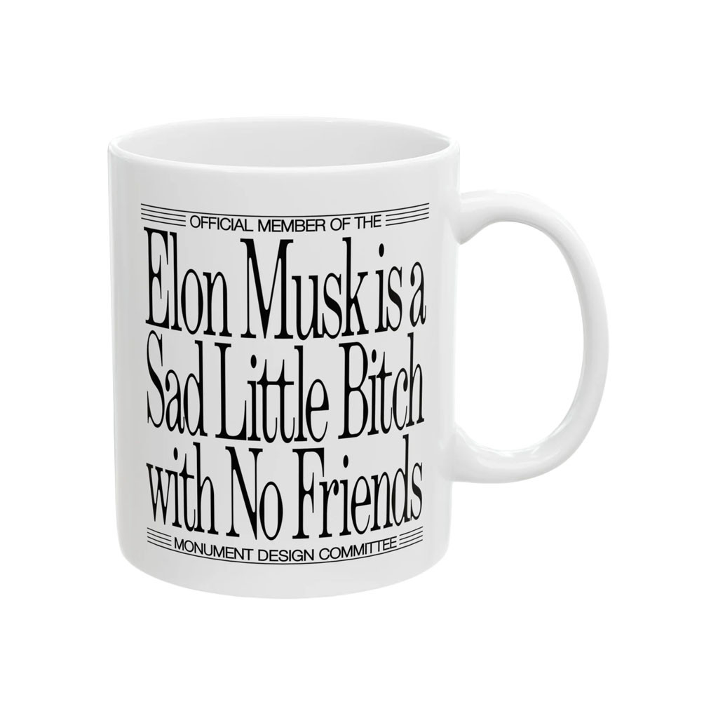 Monument Design Committee Merch 2026 Elon Musk Is A Sad Little Btch With No Friends Mug White - Kdjoy