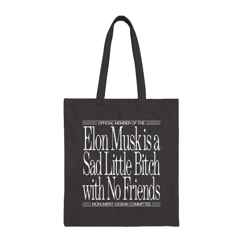 Monument Design Committee Merch 2026 Elon Musk Is A Sad Little Btch With No Friends Tote Bag - Kdjoy