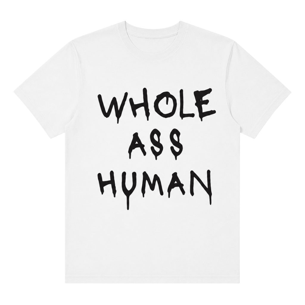 Morbid Podcast Merch 2026 Black Dripping Text Quote T-Shirt Whole Ass Human Shirt Spooky Gifts - Kdjoy