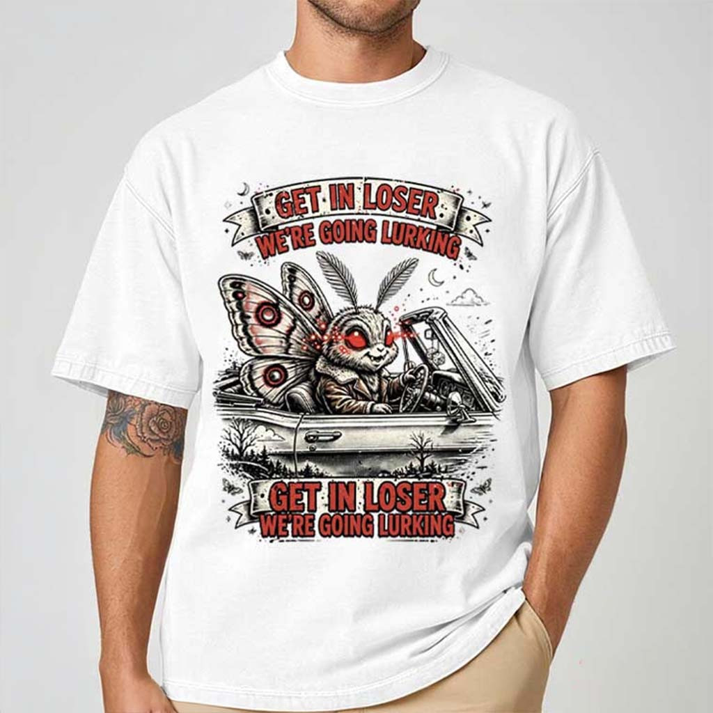 Mothman Car Get In Loser We're Going Lurking Shirt Funny Cryptid Meme T-Shirt BFF Gifts - Kdjoy Mothman Car Get In Loser We're Going Lurking Shirt Funny Cryptid Meme T-Shirt BFF Gifts - Kdjoy