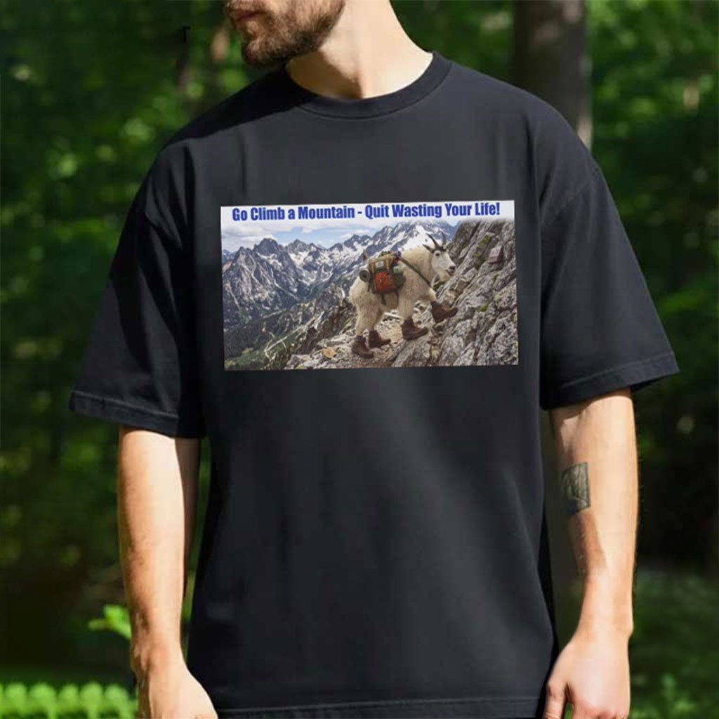 Mountain Climbing Photo Hiker Goat Graphic T-Shirt Quit Wasting Your Life Shirt Gift Ideas - Kdjoy