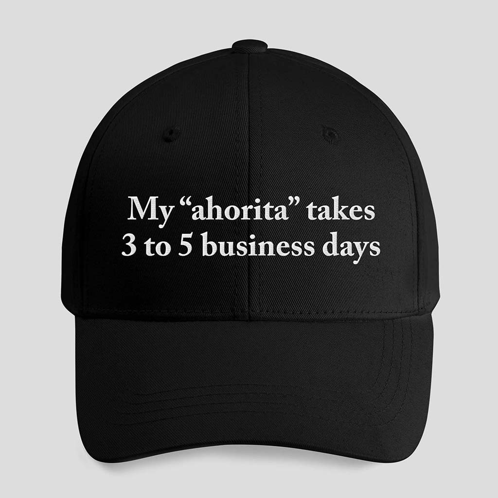 My Ahorita Takes 3 To 5 Business Days Hat Embroidered Birthday Gift For Husband - Kdjoy My Ahorita Takes 3 To 5 Business Days Hat Embroidered Birthday Gift For Husband - Kdjoy