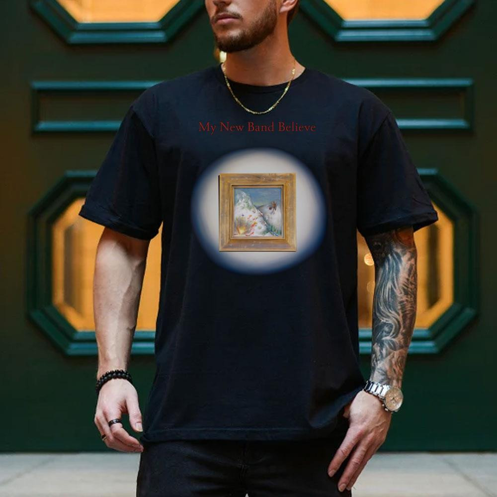 My New Band Believe My New Band Believe Shirt Birthday Gift Ideas For Husband - Kdjoy