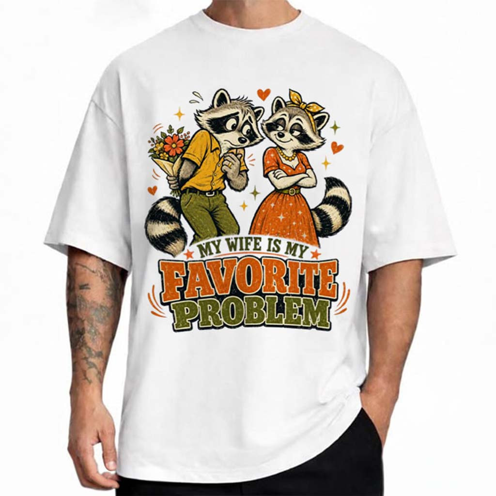 My Wife Is My Favorite Problem Funny Raccoon T-Shirt Humrous Gifts For Husband - Kdjoy