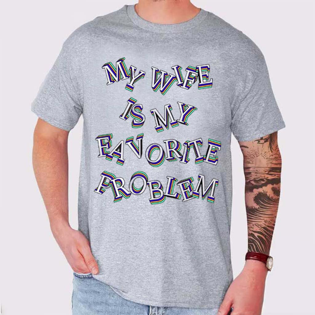 My Wife Is My Favorite Problem Shirt Funny Marriage Humor T-Shirt Husband Outfits - Kdjoy