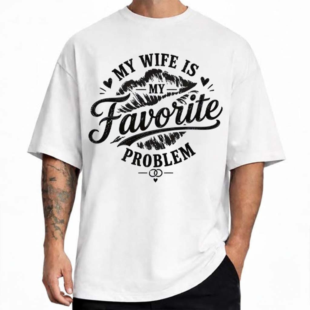 My Wife Is My Favorite Problem T-Shirt Funny Shirt Humorous Husband Gift Anniversary - Kdjoy