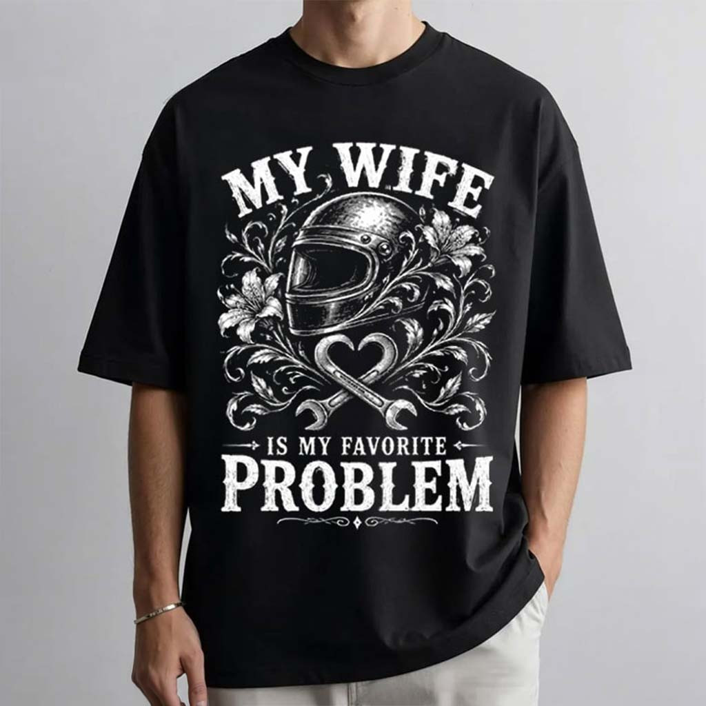 My Wife Is My Favorite Problem T-Shirt Humorous Shirt Funny Husband Wife Gifts - Kdjoy