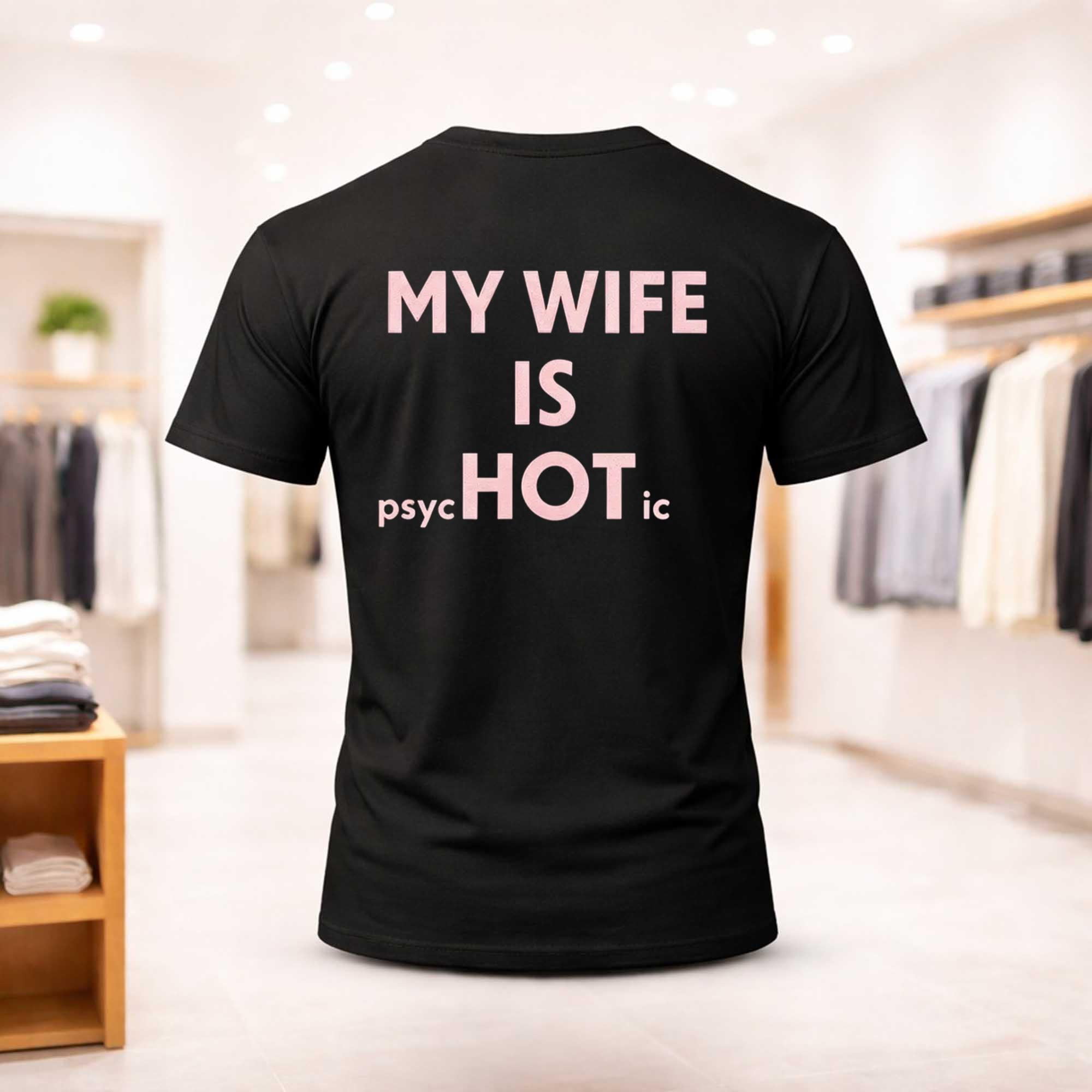 My Wife Is PSYC Hot IC Shirt Birthday Gift For Him - Kdjoy